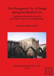 The Portuguese City Of Braga During The Modern Era