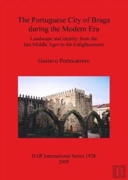 Bertrand.pt - The Portuguese City Of Braga During The Modern Era