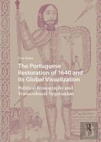The Portuguese Restoration Of 1640 And Its Global Visualization