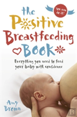 Bertrand.pt - The Positive Breastfeeding Book