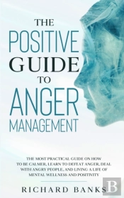 The Positive Guide To Anger Management