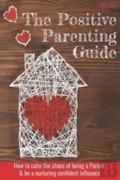 The Positive Parenting Guide