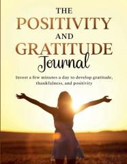 The Positivity And Gratitude Journal