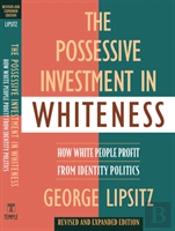 The Possessive Investment In Whiteness