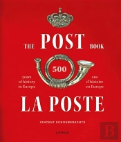 The Post Book, 500 Years Of History In Europe ; La Poste, 500 Ans D'Histoire En Europe