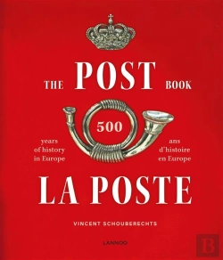 Bertrand.pt - The Post Book, 500 Years Of History In Europe ; La Poste, 500 Ans D'Histoire En Europe
