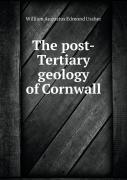 The Post-Tertiary Geology Of Cornwall