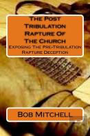 The Post Tribulation Rapture Of The Church