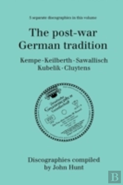 Bertrand.pt - The Post-War German Tradition: 5 Discographies Rudolf Kempe, Joseph Keilberth, Wolfgang Sawallisch, Rafael Kubelik, Andre Cluyten