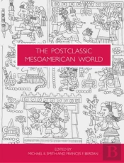 The Postclassic Mesoamerican World
