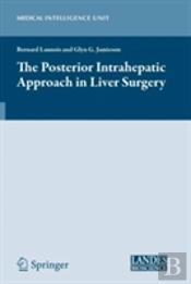 The Posterior Intrahepatic Approach In Liver Surgery