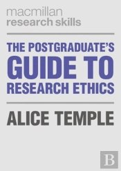 The Postgraduate'S Guide To Research Ethics