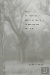 The Postsouthern Sense Of Place In Contemporary Fiction