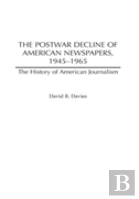 The Postwar Decline Of American Newspapers, 1945-1965
