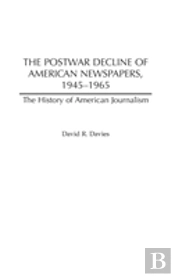 The Postwar Decline Of American Newspapers, 1945-1965