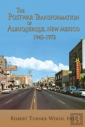 The Postwar Transformation Of Albuquerqu