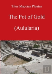 The Pot Of Gold By Plautus