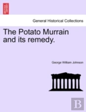 The Potato Murrain And Its Remedy.