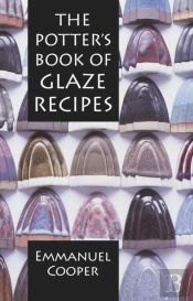 The Potter'S Book Of Glaze Recipes