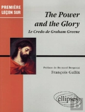 The Power And The Glory ; Le Credo De Graham Greene