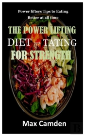 The Power Lifting Diet - Tating For Strength