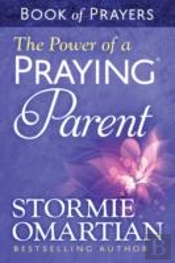 The Power Of A Praying Parent Book Of Prayers
