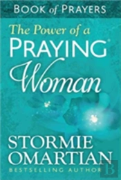 The Power Of A Praying Woman Book Of Prayers