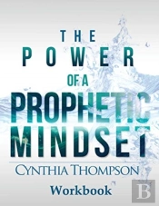 The Power Of A Prophetic Mindset Workbook