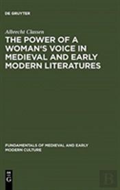 The Power Of A Woman'S Voice In Medieval And Early Modern Literatures