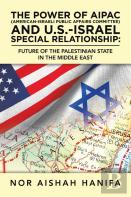 The Power Of Aipac (American-Israel Public Affairs Committee) And U.S.-Israel Special Relationship