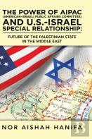 The Power Of Aipac (American-Israel Public Affairs Committee) And U.S.-Israel Special Relationship