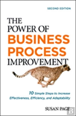 Bertrand.pt - The Power Of Business Process Improvement: 10 Simple Steps To Increase Effectiveness, Efficiency, And Adaptability