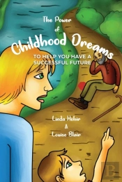 The Power Of Childhood Dreams: To Help Y