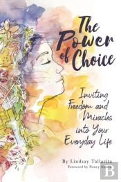 The Power Of Choice: Inviting Freedom An