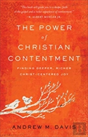 The Power Of Christian Contentment Â€“ Finding Deeper, Richer Christâ€“Centered Joy