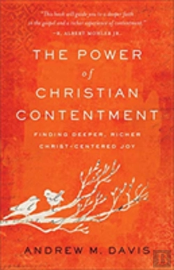 Bertrand.pt - The Power Of Christian Contentment Â€“ Finding Deeper, Richer Christâ€“Centered Joy