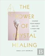 The Power Of Crystal Healing