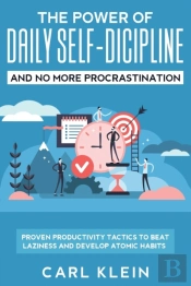 The Power Of Daily Self -Discipline And No More Procrastination 2 In 1 Book