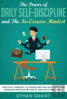 The Power Of Daily Self-Discipline And The No-Excuses Mindset