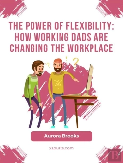 Bertrand.pt - The Power Of Flexibility: How Working Dads Are Changing The Workplace