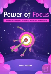 The Power Of Focus Bruce Walker