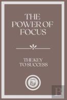 The Power Of Focus
