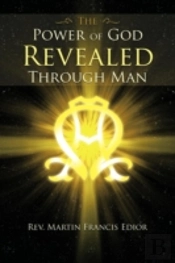 The Power Of God Revealed Through Man
