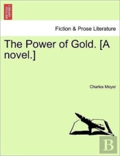 The Power Of Gold. (A Novel.)