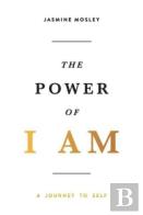 The Power Of I Am: A Journey To Self