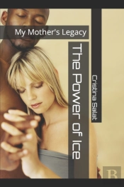 The Power Of Ice: My Mother'S Legacy