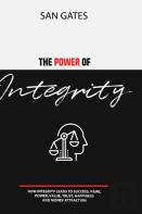 The Power Of Integrity - How Integritã‘Æ’ Leads To ÃÂ€¦Uã‘ÂÃ‘ÂÃÂµÃ‘Â€¢Ã‘Â€¢, FãÂ°MãÂµ, ÃÂ ÃÂ¾WãÂµR, VãÂ°LuãÂµ, Truã‘Â€¢T, HãÂ°Ã‘Â‚¬Ã‘Â‚¬InãÂµÃ‘Â€¢Ã‘Â€¢, ÃÂNd MãÂ¾NãÂµÃ‘Æ’ Attraction