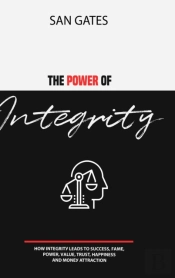 The Power Of Integrity - How Integritã‘Æ’ Leads To ÃÂ€¦Uã‘ÂÃ‘ÂÃÂµÃ‘Â€¢Ã‘Â€¢, FãÂ°MãÂµ, ÃÂ ÃÂ¾WãÂµR, VãÂ°LuãÂµ, Truã‘Â€¢T, HãÂ°Ã‘Â‚¬Ã‘Â‚¬InãÂµÃ‘Â€¢Ã‘Â€¢, ÃÂNd MãÂ¾NãÂµÃ‘Æ’ Attraction