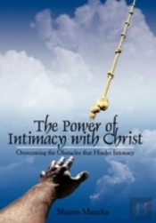 The Power Of Intimacy With Christ: Overc