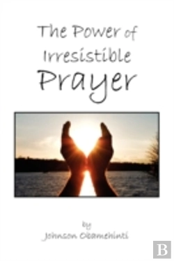 Bertrand.pt - The Power Of Irresistible Prayer